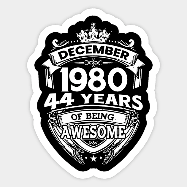 December 1980 44 Years Of Being Awesome Limited Edition Birthday Sticker by D'porter